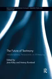 Image of The Future of Testimony Interdisciplinary Perspectives on Witnessing