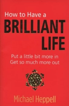 Image of How to Have a Brilliant Life by Michael Heppell Paperback