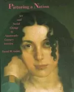 Image of picturing a nation art and social change in nineteenth century america
