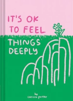 Image of Its OK to feel things deeply by Carissa Potter