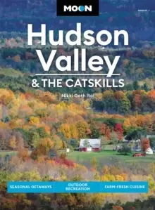 Image of Moon Hudson Valley & the Catskills (Sixth Edition) : Seasonal Getaways, Outdoor Recreation, Farm-Fresh Cuisine