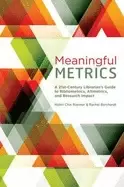 Image of meaningful metrics a 21st century librarians guide to bibliometrics altmetr