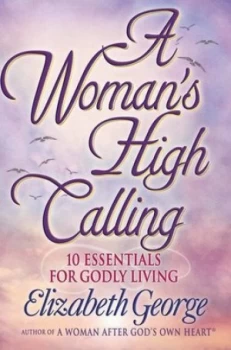 Image of A Womans High Calling by Elizabeth George Book