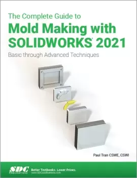 Image of The Complete Guide to Mold Making with SOLIDWORKS 2021Basic through Advanced Techniques