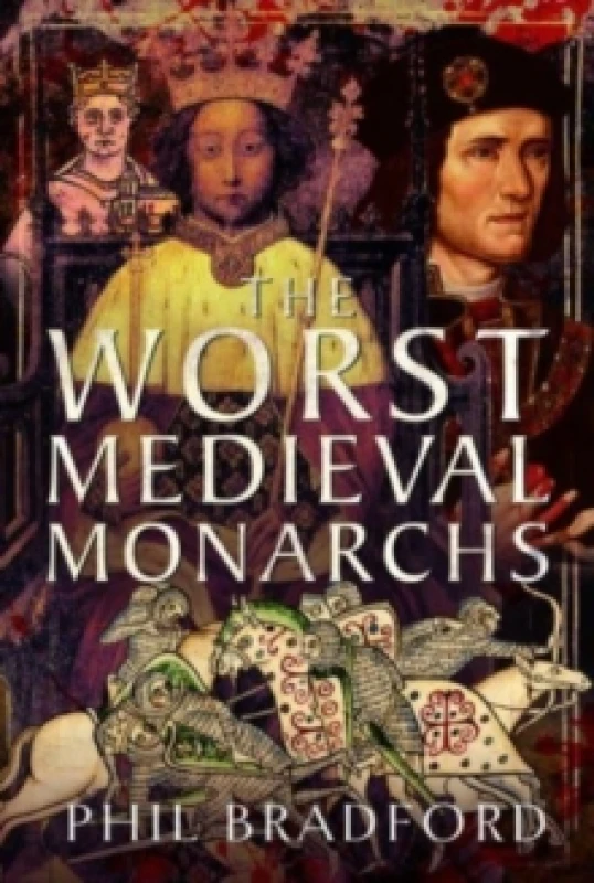 Image of The Worst Medieval Monarchs Hardback