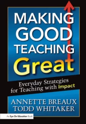 Image of Making Good Teaching GreatEveryday Strategies for Teaching with Impact