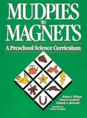 Image of mudpies to magnets a preschool science curriculum