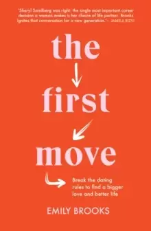 Image of The First Move : Break the dating rules to find a bigger love and better life