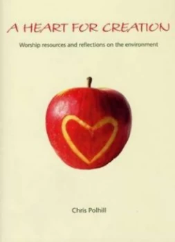 Image of A Heart for Creation by Chris Polhill Book