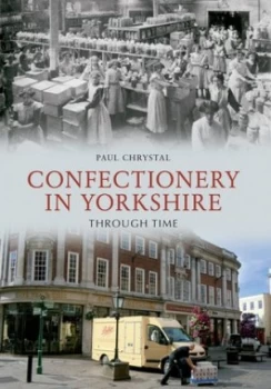 Image of Confectionery in Yorkshire through Time by Paul Chrystal Paperback