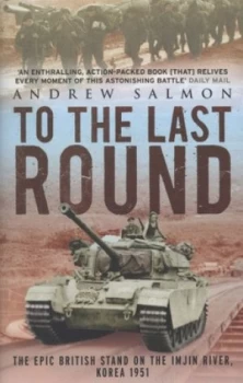 Image of To the Last Round by Andrew Salmon Paperback