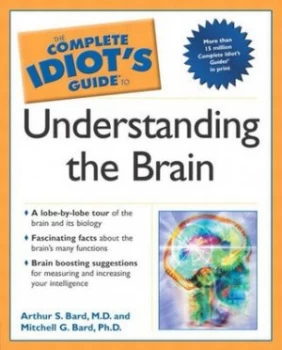 Image of The Complete Idiots Guide to Understanding the Brain by Arthur S. Bard Paperback