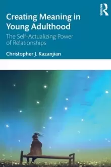 Image of Creating Meaning in Young Adulthood : The Self-Actualizing Power of Relationships