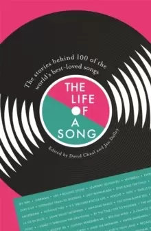 Image of The Life of a Song : The stories behind 100 of the world's best-loved songs