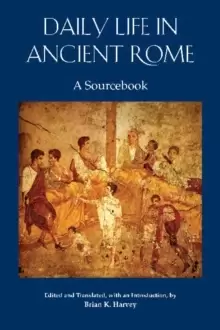 Image of Daily Life in Ancient Rome : A Sourcebook