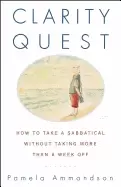 Image of clarity quest how to take a sabbatical without taking more than a week off