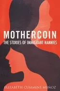 Image of mothercoin the stories of immigrant nannies