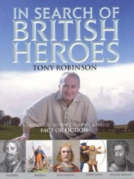 Image of In Search of British Heroes by Sir Tony Robinson Hardback