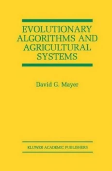 Image of Evolutionary Algorithms and Agricultural Systems by David G. Mayer Hardback