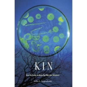 Image of Kin: How We Came to Know Our Microbe Relatives by John L. Ingraham (Hardback, 2017)