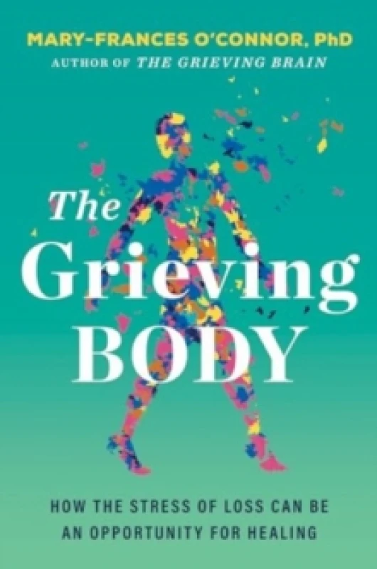 Image of The Grieving Body. Hardback. By MaryFrances OConnor Books