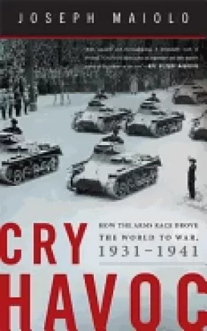 Image of cry havoc how the arms race drove the world to war 1931 1941