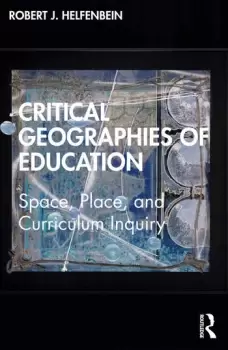 Image of Critical Geographies of EducationSpace Place and Curriculum Inquiry