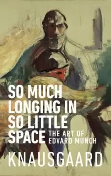 Image of So much longing in so little space by Karl Ove Knausgrd