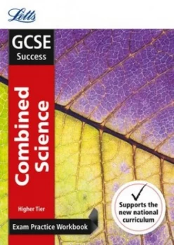 Image of Gcse Combined Science. Higher Exam Practice Workbook with Practice Test Paper by Letts Gcse Book