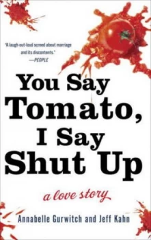 Image of You Say Tomato I Say Shut up by Annabelle Gurwitch Hardback