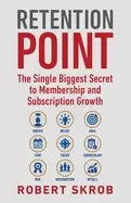 Image of retention point the single biggest secret to membership and subscription gr