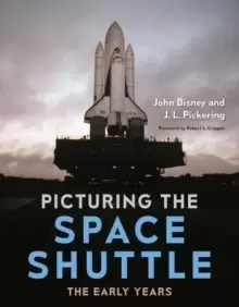 Image of Picturing the Space Shuttle : The Early Years