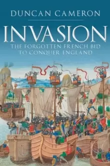 Image of Invasion : The Forgotten French Bid to Conquer England