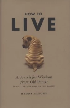 Image of How to Live by Henry Alford Hardback