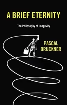 Image of A Brief Eternity : The Philosophy of Longevity