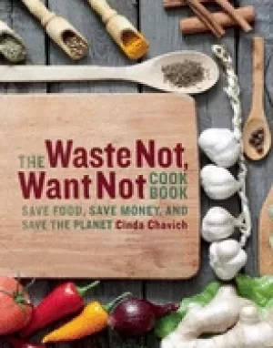 Image of waste not want not cookbook save food save money and save the planet