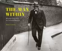 Image of The Man Within : Winston Churchill An Intimate Portrait