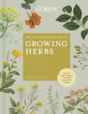 Image of kew gardeners guide to growing herbs the art and science to grow your own h