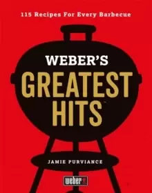 Image of Weber's Greatest Hits : 115 Recipes For Every Barbecue