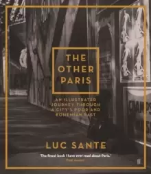 Image of The Other Paris : An illustrated journey through a city's poor and Bohemian past
