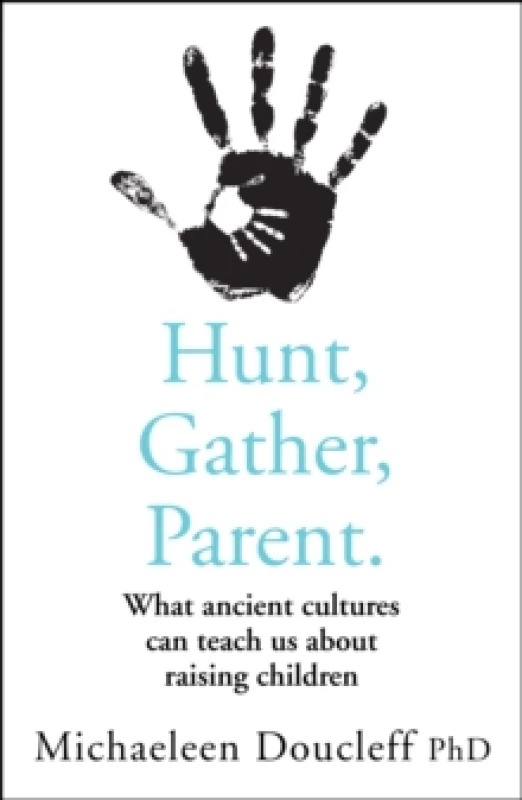 Image of Hunt, Gather, Parent. Paperback. By Michaeleen Doucleff Books