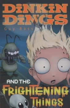 Image of Dinkin Dings and the Frightening Things by Guy Bass and Pete Williamson Paperback