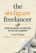 Image of six figure freelancer your roadmap to success in the gig economy