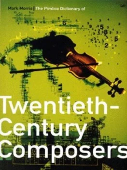 Image of The Pimlico Dictionary of 20th-Century Composers by Mark Morris Book