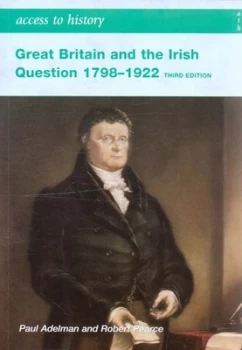 Image of Great Britain and the Irish Question 1798-1922 by Paul Adelman Paperback