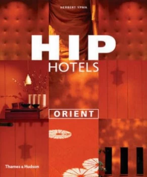 Image of Hip Hotels. Orient by Herbert Ypma Paperback