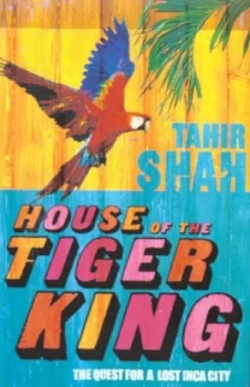 Image of House of the Tiger King by Tahir Shah Paperback