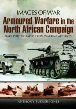 Image of Armoured Warfare in the North African Campaign by Anthony Tucker-Jones Paperback