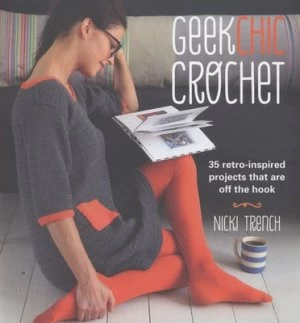 Image of Geek Chic Crochet by Nicki Trench Book