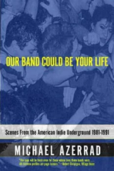 Image of Our Band Could Be Your Life by Michael Azerrad Paperback